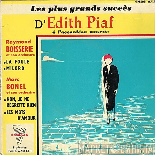 Raymond Boisserie Et Son Orchestre, Marc Bonel Et Son Orchestre - Les Plus Grands Succès D' Edith Piaf