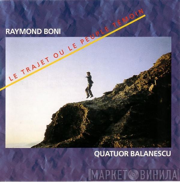 Raymond Boni, The Balanescu Quartet - Le Trajet Ou Le Peuple Témoin