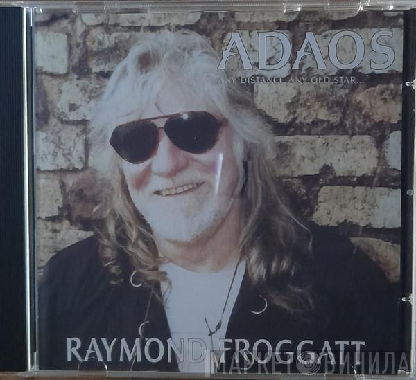Raymond Froggatt - Adaos (Any Distance Any Old Star)