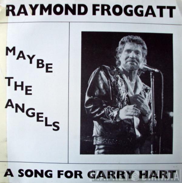 Raymond Froggatt - Maybe The Angels