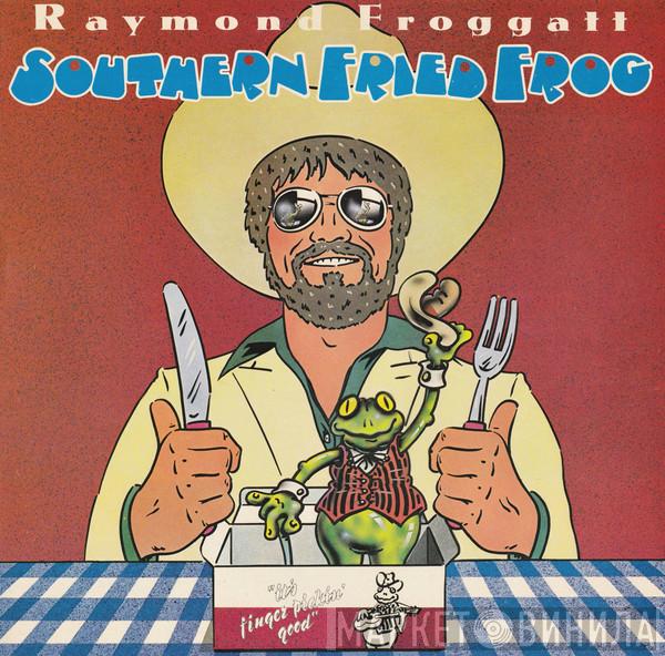 Raymond Froggatt - Southern Fried Frog