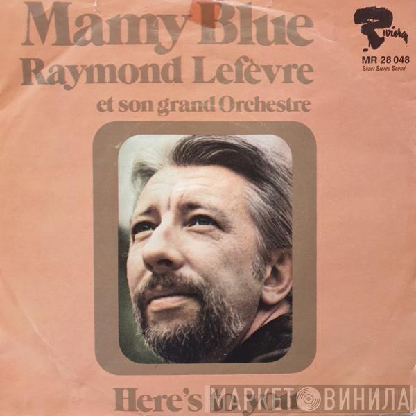 Raymond Lefèvre Et Son Grand Orchestre - Mamy Blue / Here's To You