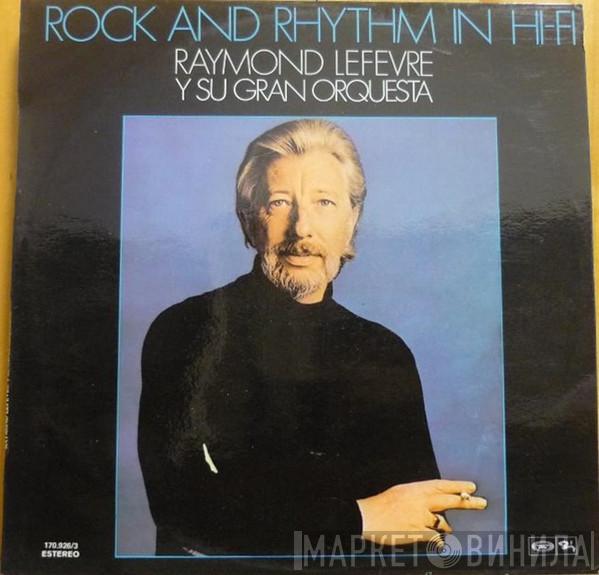 Raymond Lefèvre Et Son Grand Orchestre - Rock And Rhythm In Hi-Fi