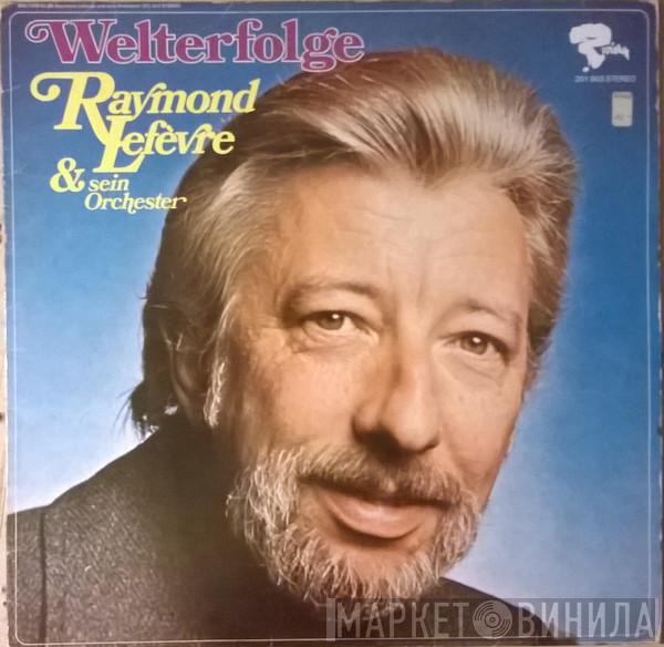  Raymond Lefèvre Et Son Grand Orchestre  - Welterfolge