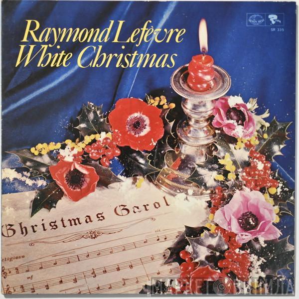 , Raymond Lefèvre  Raymond Lefèvre Et Son Grand Orchestre  - White Christmas