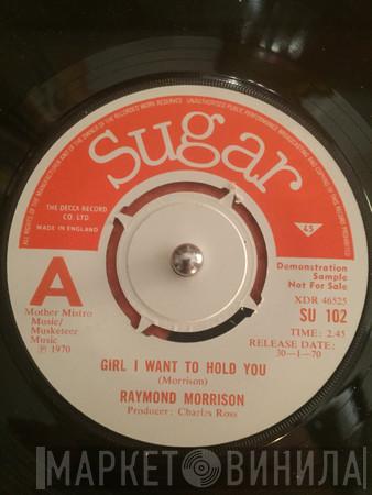 Raymond Morrison - Girl I Want To Hold You