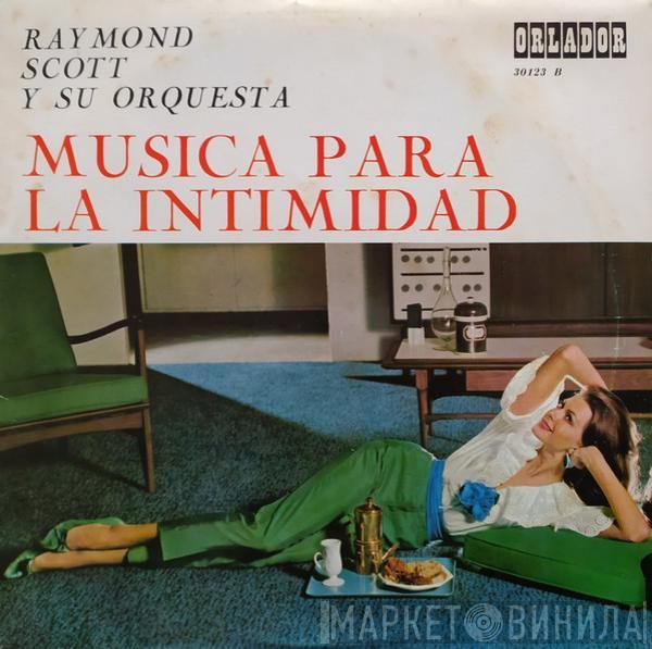 Raymond Scott And His Orchestra - Música Para La Intimidad