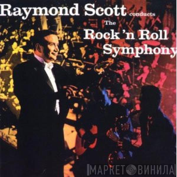 Raymond Scott - Raymond Scott Conducts The Rock 'N Roll Symphony