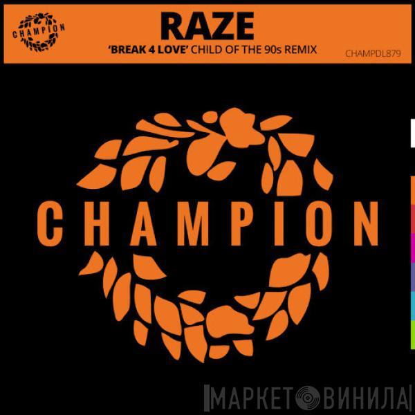  Raze  - Break 4 Love (Child Of The 90s Remix)