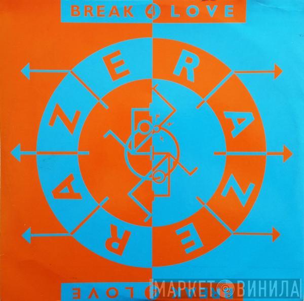  Raze  - Break 4 Love