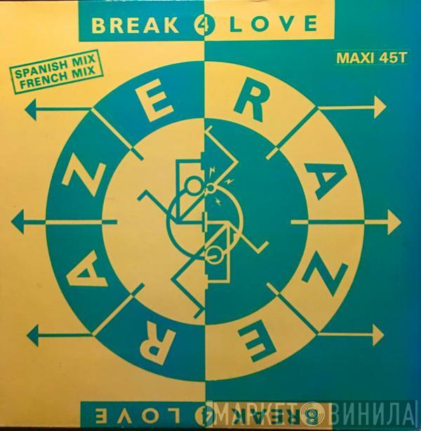  Raze  - Break 4 Love