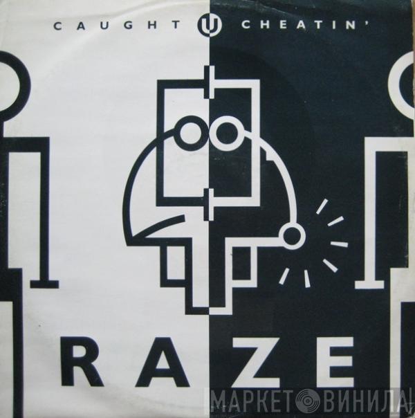 Raze - Caught U Cheatin'