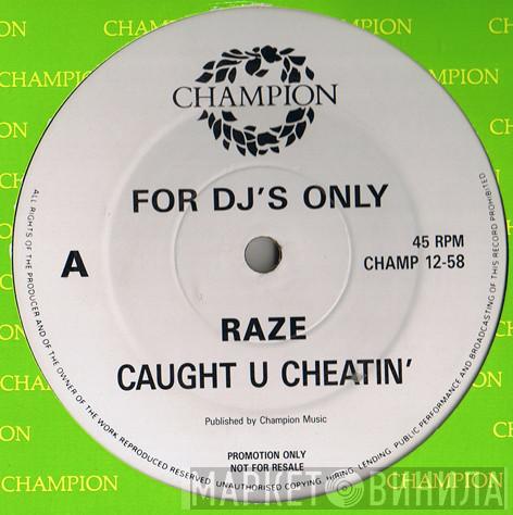 Raze - Caught U Cheatin'