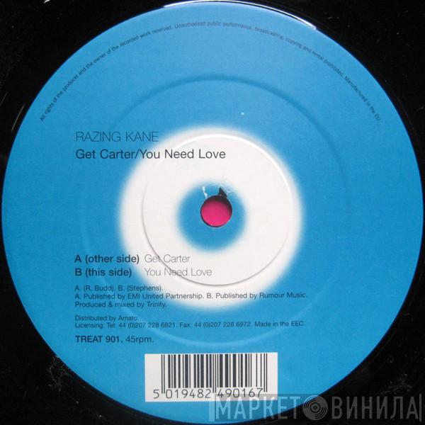 Razing Kane - Get Carter / You Need Love