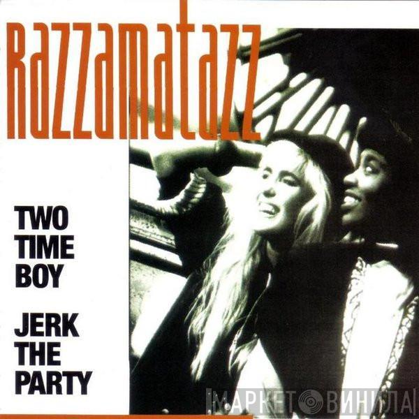 Razzamatazz - Two Time Boy