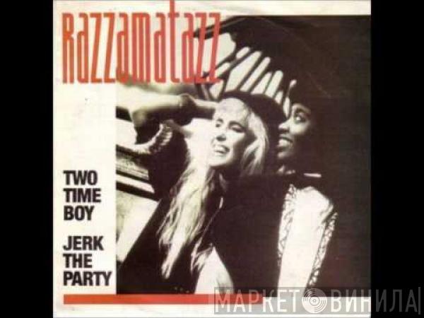 Razzamatazz - Two Time Boy