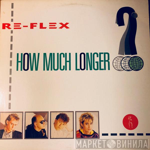  Re-Flex   - How Much Longer?
