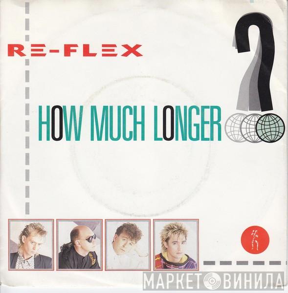 Re-Flex  - How Much Longer?
