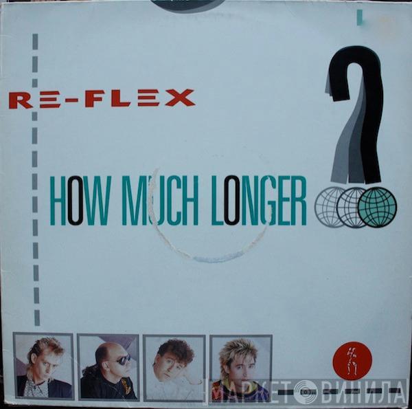 Re-Flex  - How Much Longer