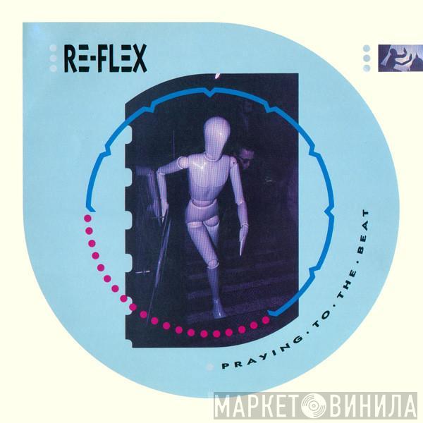 Re-Flex  - Praying To The Beat