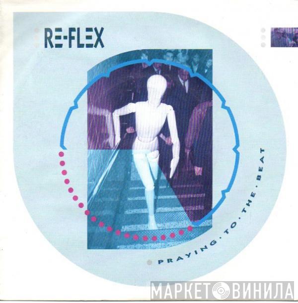 Re-Flex  - Praying To The Beat