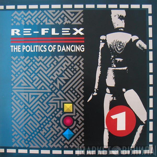 Re-Flex  - The Politics Of Dancing