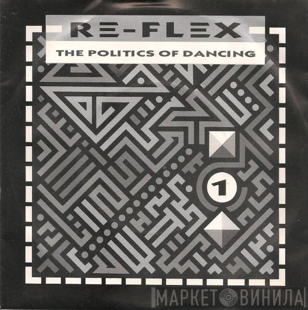 Re-Flex  - The Politics Of Dancing
