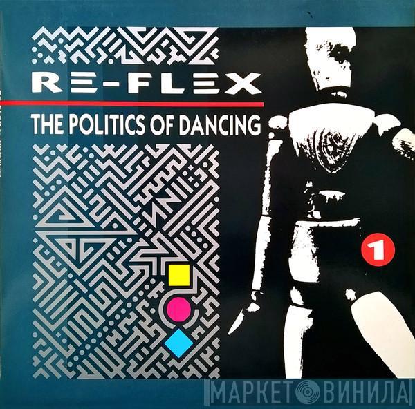 Re-Flex  - The Politics Of Dancing