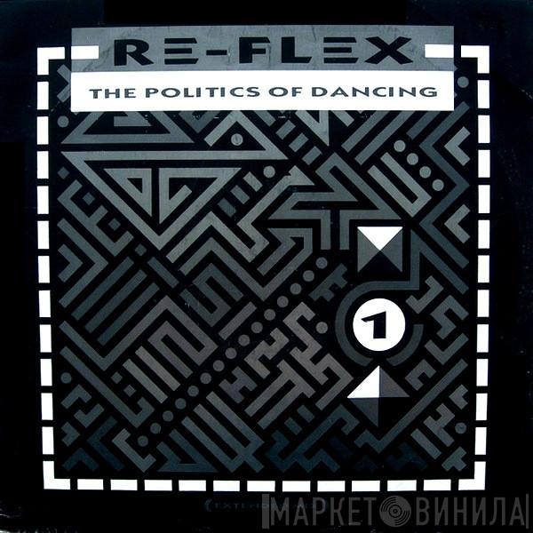 Re-Flex  - The Politics Of Dancing