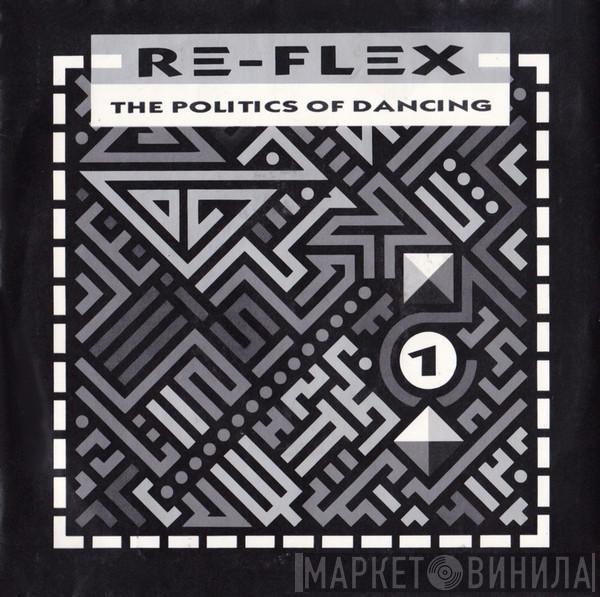 Re-Flex  - The Politics Of Dancing