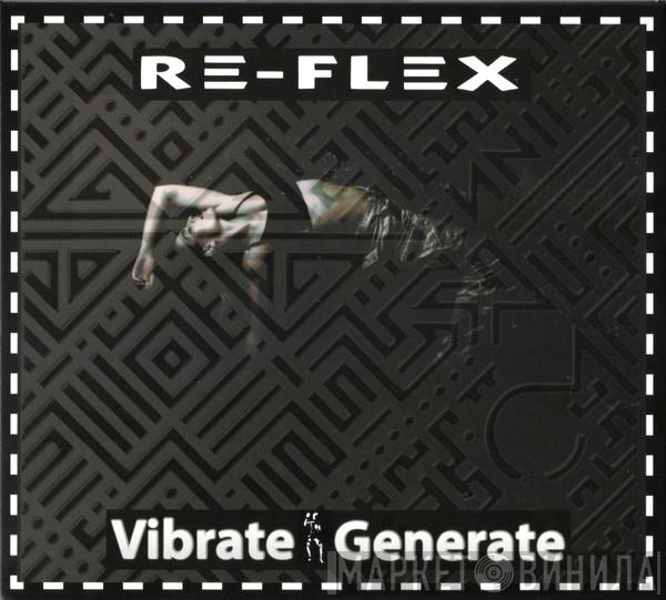 Re-Flex  - Vibrate Generate