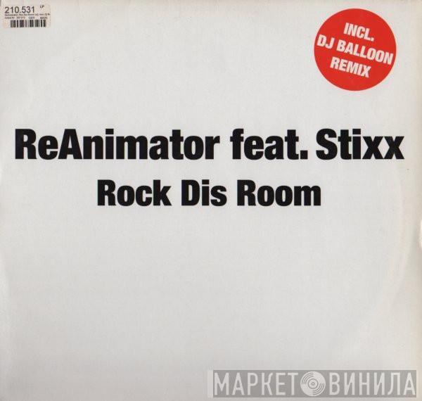 ReAnimator , Stixx - Rock Dis Room