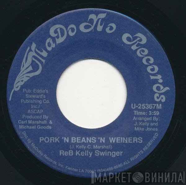 ReB Kelly Swinger - Pork 'N Beans 'N Weiners