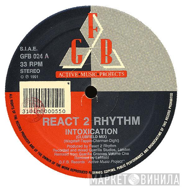  React 2 Rhythm  - Intoxication