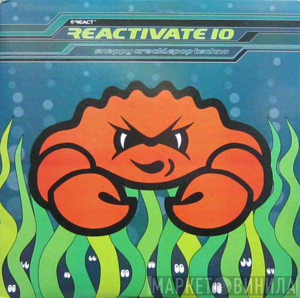  - Reactivate 10 - Snappy Cracklepop Techno