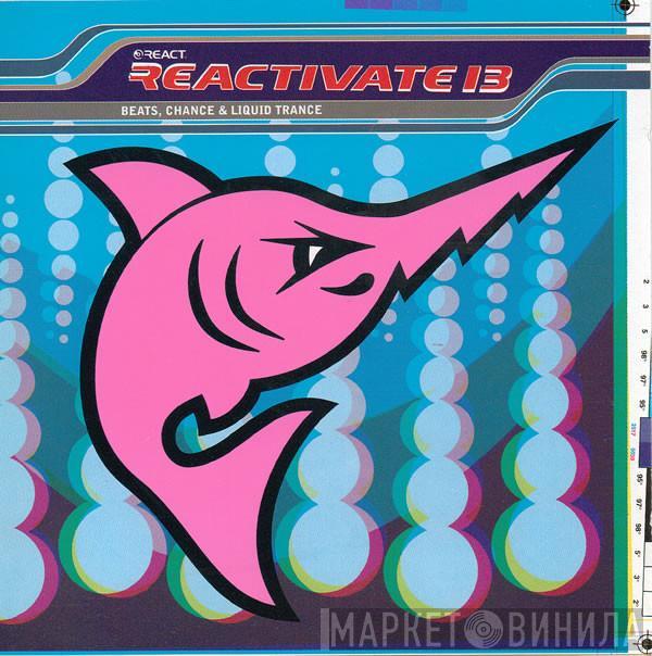  - Reactivate 13 (Beats, Chance & Liquid Trance)