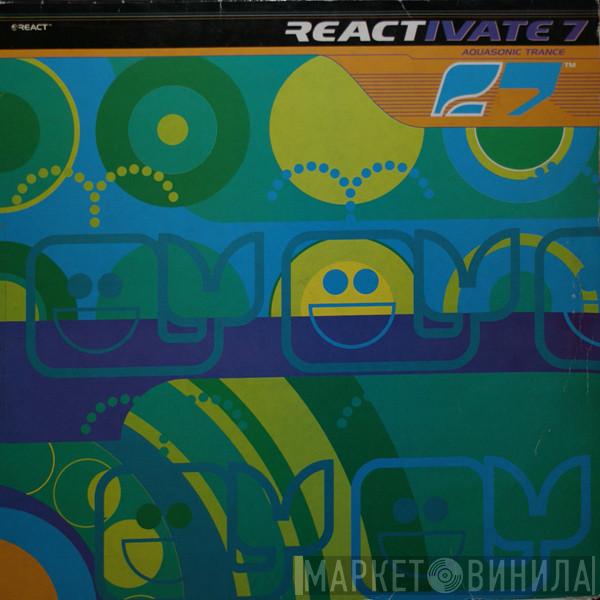  - Reactivate 7 - Aquasonic Trance