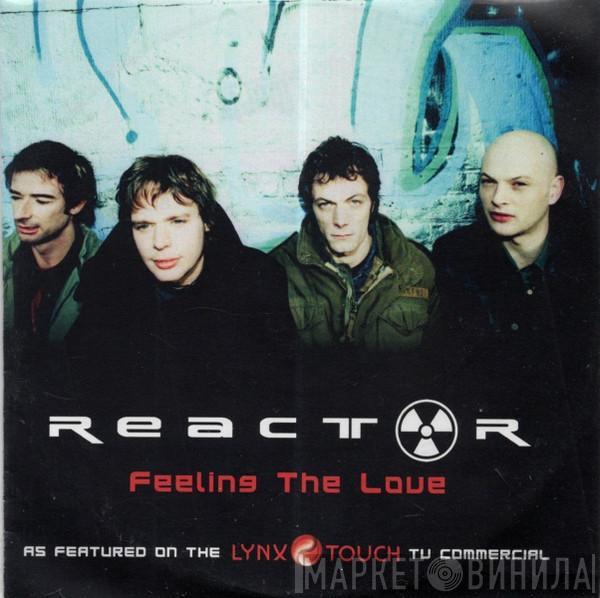 Reactor  - Feeling The Love