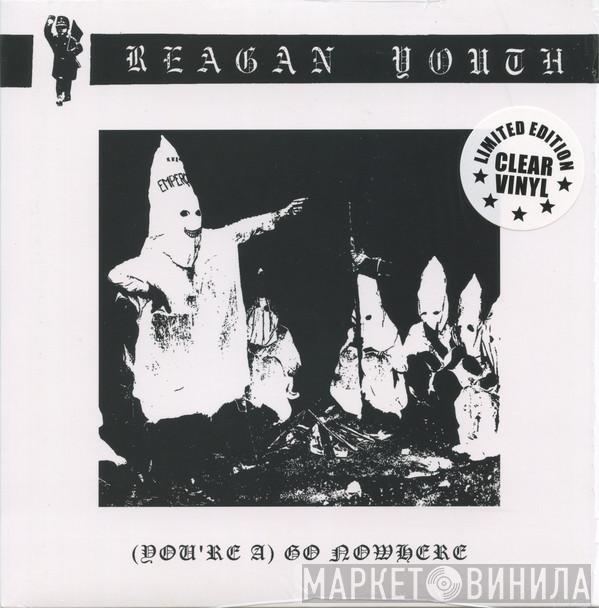 Reagan Youth - (You're A) Go Nowhere