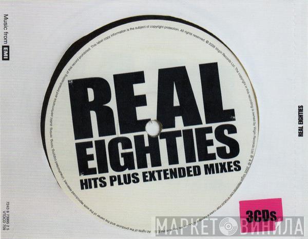  - Real Eighties - Hits Plus Extended Mixes