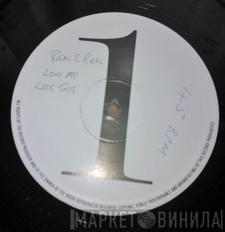 Real To Reel - Love Me Like This