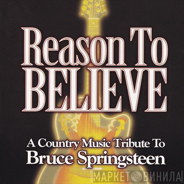  - Reason To Believe (A Country Music Tribute To Bruce Springsteen)