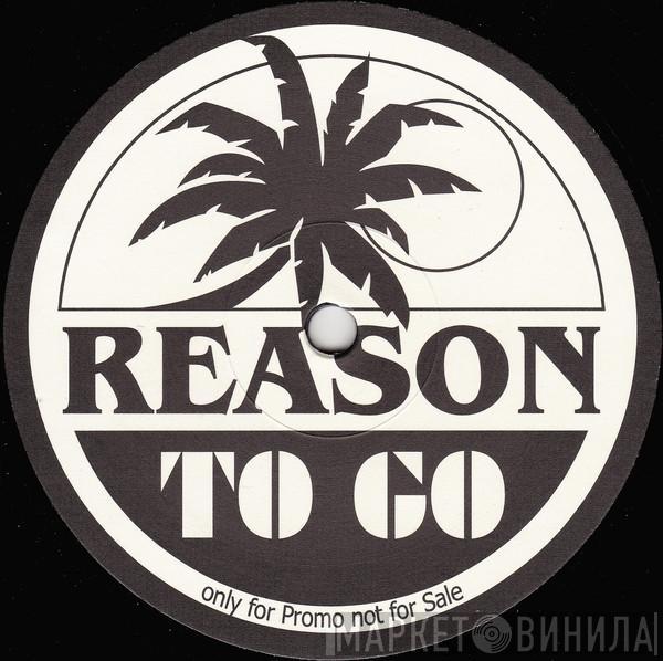  - Reason To Go