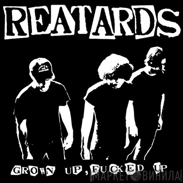 Reatards - Grown Up, Fucked Up