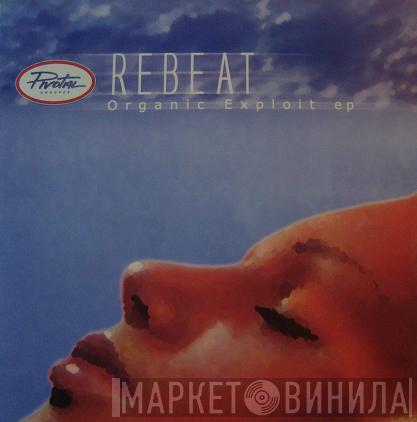 Rebeat - Organic Exploit EP