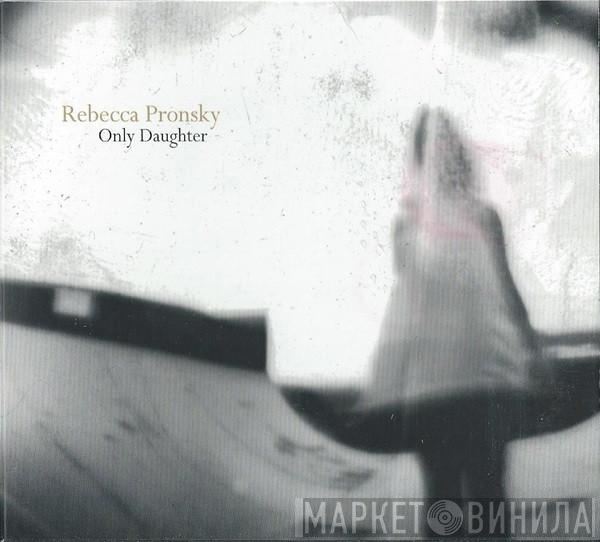 Rebecca Pronsky - Only Daughter