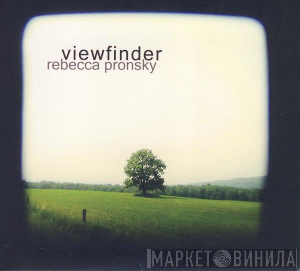 Rebecca Pronsky - Viewfinder
