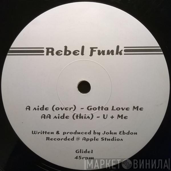 Rebel Funk - Gotta Love Me / U + Me