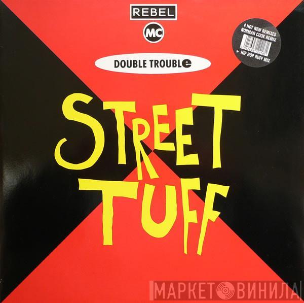 Rebel MC, Double Trouble - Street Tuff Remixes