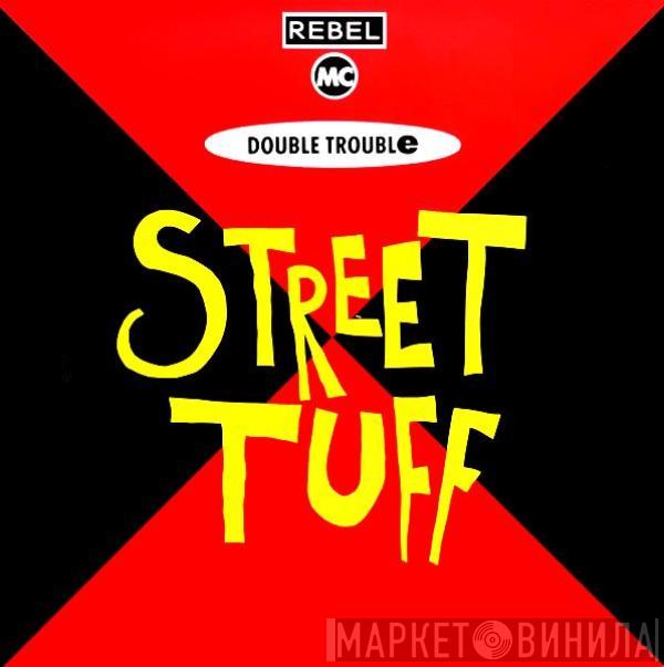 Rebel MC, Double Trouble - Street Tuff